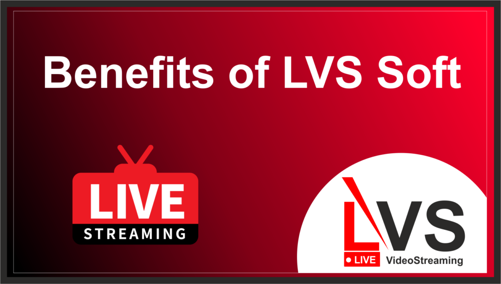 Benefits of LVS Soft.
